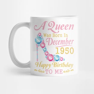 Nana Mom Aunt Sister Wife Daughter A Queen Was Born In December 1950 Happy Birthday 70 Years To Me Mug